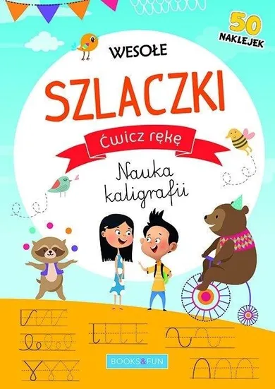 Ćwicz rękę. Nauka kaligrafii. Wesołe szlaczki