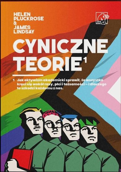 Cyniczne Teorie. Książka autorów prowokacji Grievance Studies! Jak „cancel culture” i fałszywe narracje zdominowały media i świat nauki