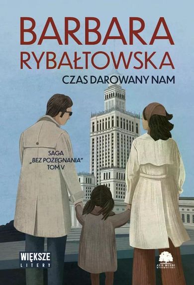 Czas darowany nam. Saga Bez pożegnania. Tom 5 (Duże Litery)