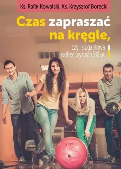 Czas zapraszać na kręgle, czyli sługa słowa wobec wyzwań XXI w.