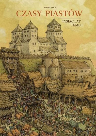 Czasy Piastów. Tysiąc lat temu