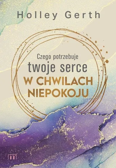 Czego potrzebuje twoje serce w chwilach niepokoju?