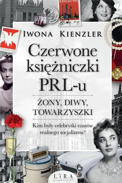 Czerwone księżniczki PRL-u. zona, diwy, towarzyszki. Kim były celebrytki czasów realnego socjalizmu?