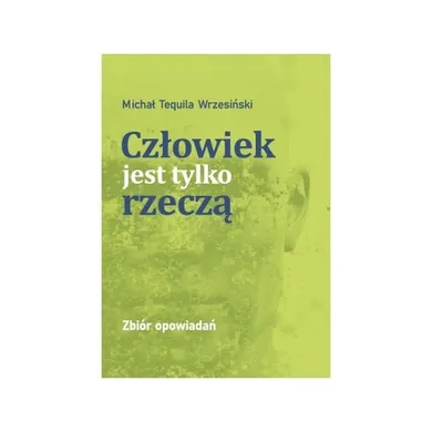 Człowiek jest tylko rzeczą