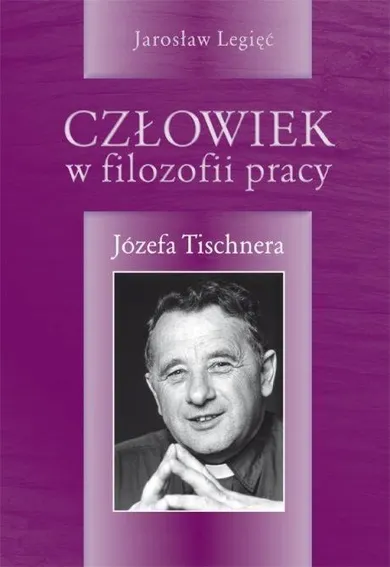 Człowiek w filozofii pracy Józefa Tishnera