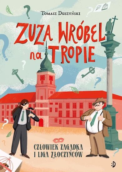 Człowiek Zagadka i Liga Złoczyńców. Zuza Wróbel na tropie. Tom 3