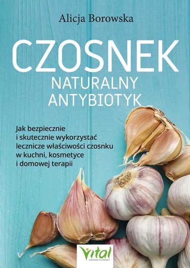 Czosnek. Naturalny antybiotyk