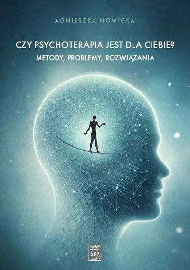 Czy psychoterapia jest dla Ciebie? Metody, problemy, rozwiązania