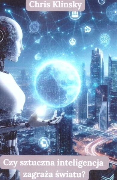 Czy sztuczna inteligencja zagraża światu?