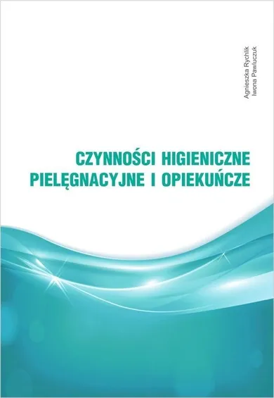 Czynności higieniczne, pielęgnacyjne i opiekuńcze