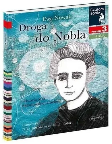 Czytam sobie. Droga do Nobla. O Marii Skłodowskiej-Curie. Poziom 3