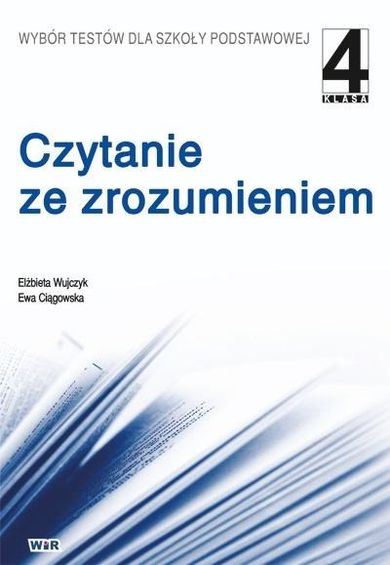 Czytanie ze zrozumieniem. Klasa 4. Wybór testów dla szkoły podstawowej