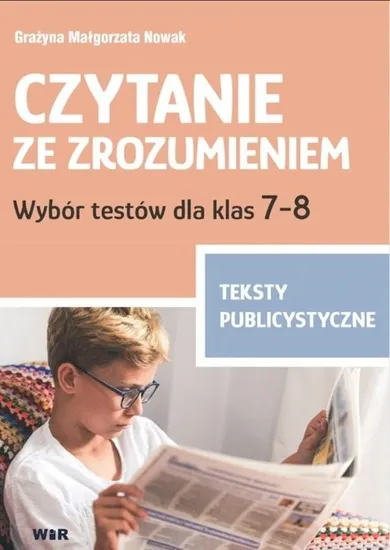 Czytanie ze zrozumieniem. Klasa 7-8. Szkoła podstawowa. Publicystyka