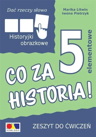 Dać rzeczy słowo. Co za historia! Ćwiczenia. 5 elementów