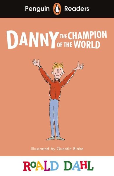 Danny the Champion of the World. Penguin Readers. Level 4 (wersja angielska)