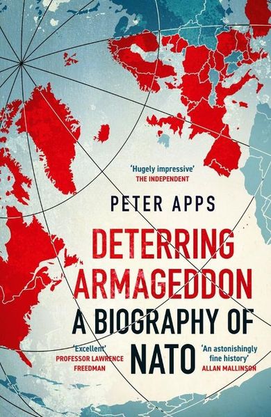 Deterring Armageddon. A Biography of NATO (wersja angielska)