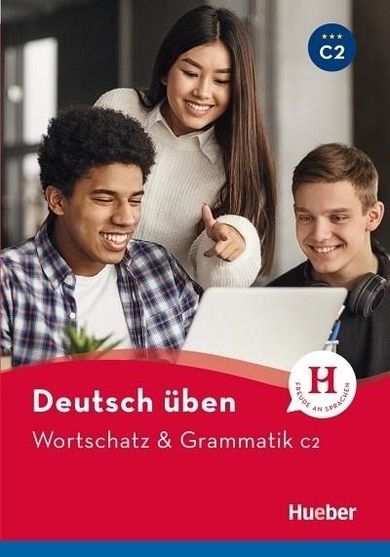 Deutsch uben. Wortschatz & Grammatik C2 Neu