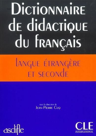 Dictionnaire de didactique du français langue étrangere et seconde