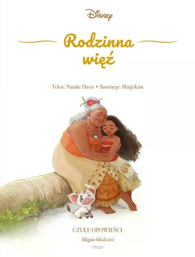 Disney. Rodzinna więź. Czułe opowieści. Magia bliskości