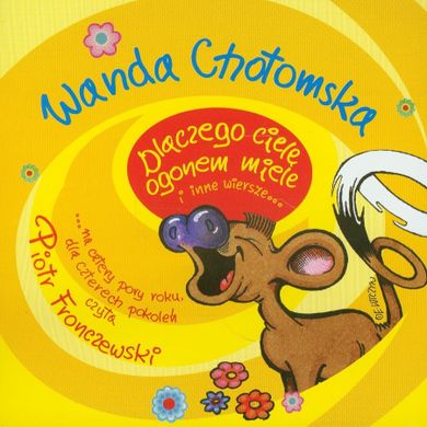 Dlaczego cielę ogonem miele i inne wiersze
