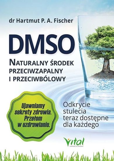 DMSO. Naturalny środek przeciwzapalny i przeciwbólowy. Odkrycie stulecia teraz dostępne dla każdego