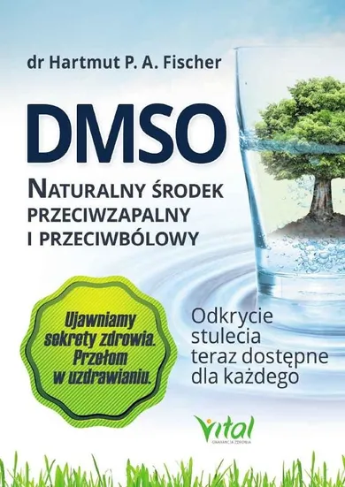 DMSO. Naturalny środek przeciwzapalny i przeciwbólowy. Odkrycie stulecia teraz dostępne dla każdego