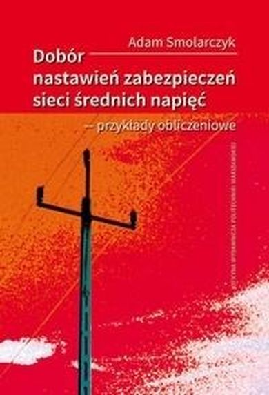 Dobór nastawień zabezpieczeń sieci średnich napięć