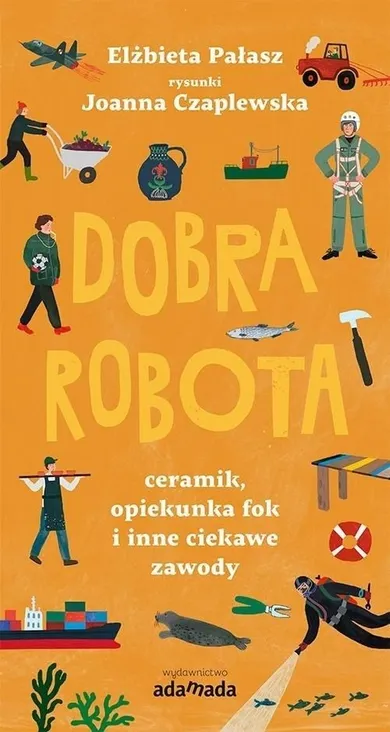 Dobra robota. Ceramik opiekunka. Fok i inne ciekawe zawody