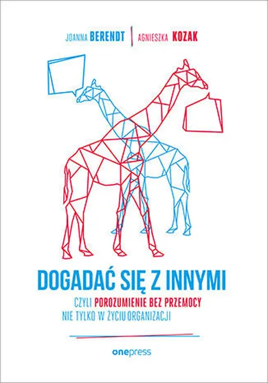 Dogadać się z innymi, czyli Porozumienie bez Przemocy nie tylko w życiu organizacji