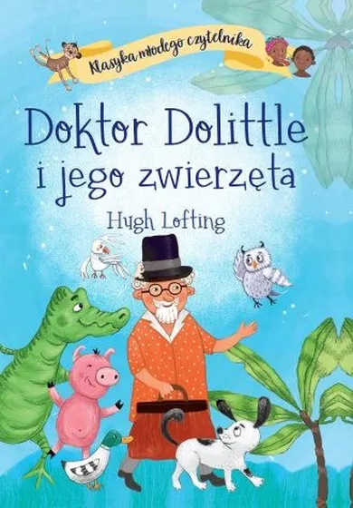 Doktor Dolittle i jego zwierzęta. Klasyka młodego czytelnika