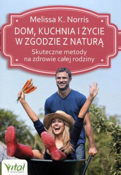 Dom, kuchnia i życie w zgodzie z naturą