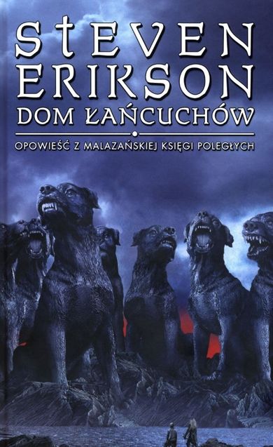 Dom łańcuchów. Opowieści z Malazańskiej Księgi Poległych