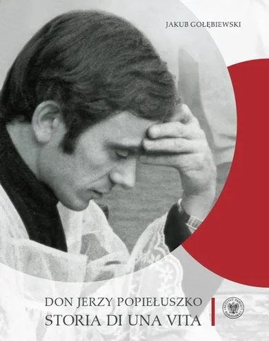 Don Jerzy Popiełuszko. Storia di una vita