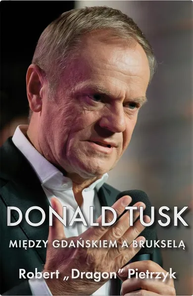 Donald Tusk. Między Gdańskiem a Brukselą