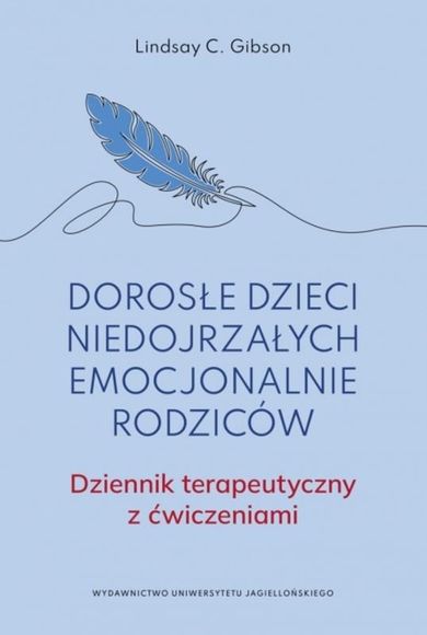 Dorosłe dzieci niedojrzałych emocjonalnie rodziców. Dziennik terapeutyczny z ćwiczeniami