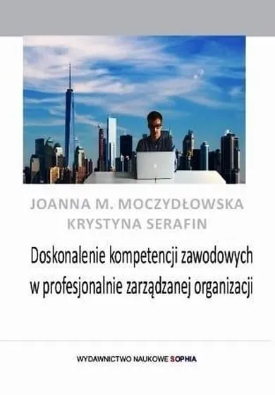 Doskonalenie kompetencji zawodowych w profesjonalnie zarządzanej organizacji