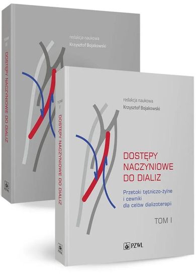 Dostępy naczyniowe do dializ. Tom 1 i Tom 2. Przetoki tętniczo-żylne i cewniki dla celów dializotera