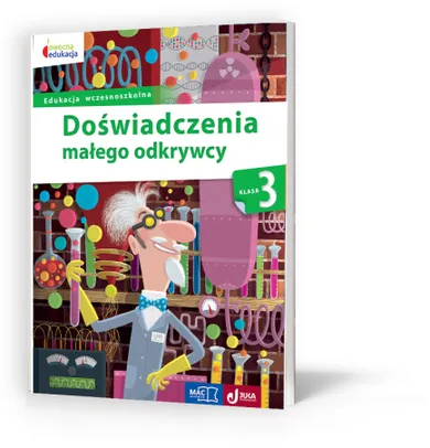 Doświadczenia małego odkrywcy. Klasa 3