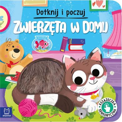 Dotknij i poczuj. Zwierzęta w domu. Książeczka sensoryczna