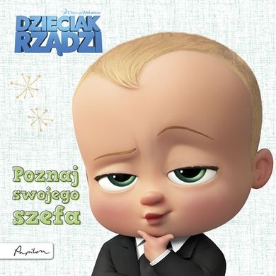 Dream Works. Dzieciak rządzi. Poznaj swojego szefa