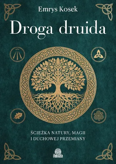 Droga druida. Ścieżka natury, magii i duchowej przemiany