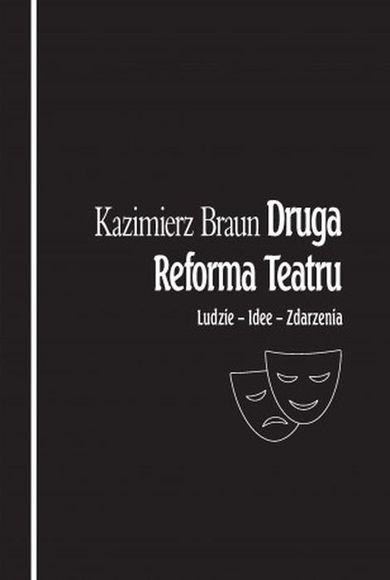 Druga reforma teatru. Ludzie - Idee - Zdarzenia