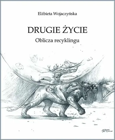 Drugie życie. Oblicza recyklingu