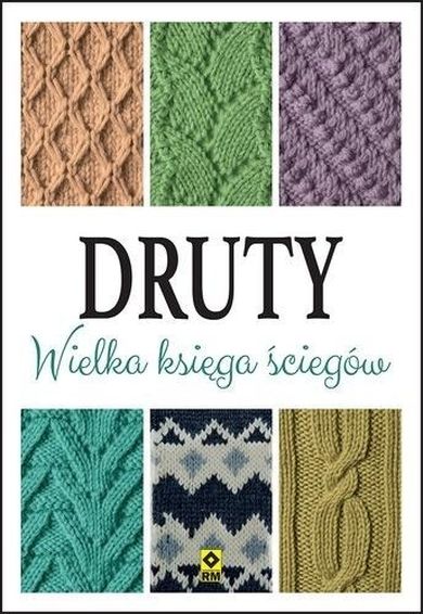 Druty. Wielka księga ściegów
