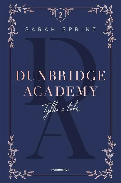 Dunbridge Academy. Tom 2. Tylko z tobą