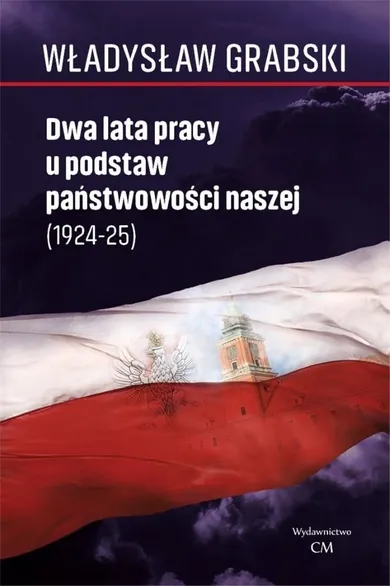 Dwa lata pracy u podstaw państwowości naszej (1924-25)