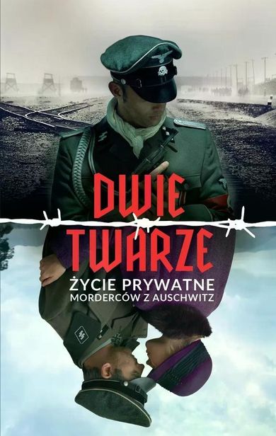 Dwie twarze. Życie prywatne morderców z Auschwitz