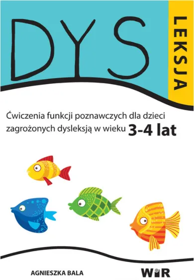 Dysleksja. Ćwiczenia funkcji poznawczych dla dzieci zagrożonych dysleksją w wieku 3-4 lat