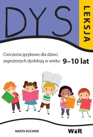 Dysleksja. Ćwiczenia językowe dla dzieci zagrożonych dysleksją w wieku 9-10 lat