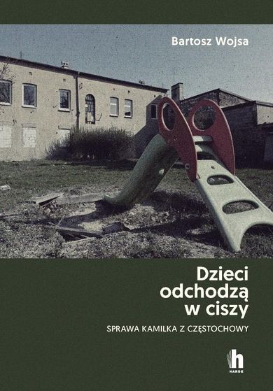 Dzieci odchodzą w ciszy. Sprawa Kamilka z Częstochowy